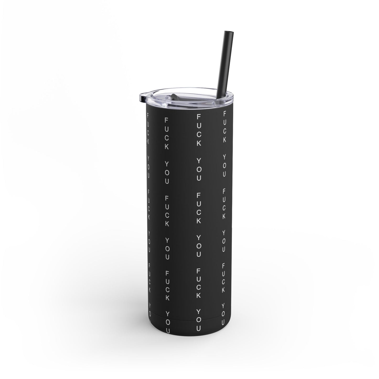 Funny Insult Tumbler - 20oz Skinny Matte Drinkware