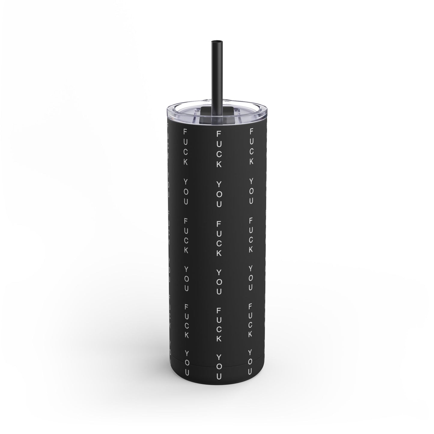 Funny Insult Tumbler - 20oz Skinny Matte Drinkware